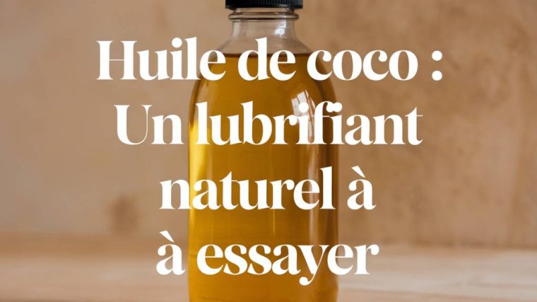 huile de coco un lubrifiant naturel à essayer